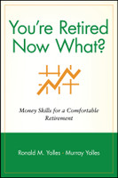 You're Retired Now What?