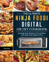 The Ultimate Ninja Foodi Digital Air Fry Cookbook