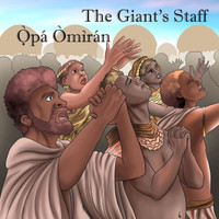 The Giant's Staff / Ọ̀pá Òmìrán