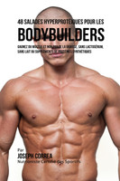 48 Salades Hyperprotéiques pour les Bodybuilders