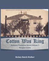 Cotton Was King Morgan County, Alabama