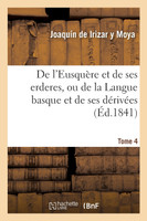 De l'Eusquère et de ses erderes, ou de la Langue basque et de ses dérivées Tome 4