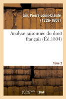 Analyse raisonnée du droit français. Tome 3