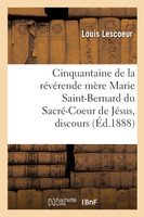 Cinquantaine de la révérende mère Marie Saint-Bernard du Sacré-Coeur de Jésus, discours