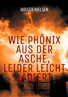 Wie Phönix aus der Asche, leider leicht lädiert