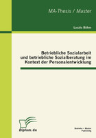 Betriebliche Sozialarbeit und betriebliche Sozialberatung im Kontext der Personalentwicklung