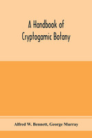 A handbook of cryptogamic botany