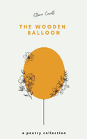 The Wooden Balloon - A Poetry Collection