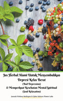 Jus Herbal Alami Untuk Menyembuhkan Depresi Kelas Berat (Bad Depression)  & Memperkuat Kesehatan Mental Spiritual (Soul Relaxation)