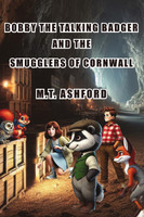 Bobby the Talking Badger and the Smugglers of Cornwall