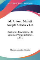 M. Antonii Mureti Scripta Selecta V1-2