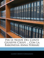 Per Le Nozze Del Conte Giuseppe Crispi ... Con La Baronessa Anna Ferrari