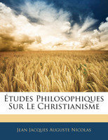 Études Philosophiques Sur Le Christianisme