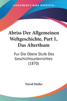 Abriss Der Allgemeinen Weltgeschichte, Part 1, Das Alterthum