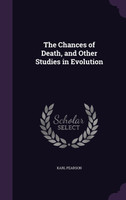 The Chances of Death, and Other Studies in Evolution