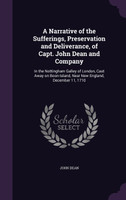 A Narrative of the Sufferings, Preservation and Deliverance, of Capt. John Dean and Company