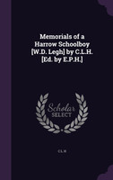 Memorials of a Harrow Schoolboy [W.D. Legh] by C.L.H. [Ed. by E.P.H.]