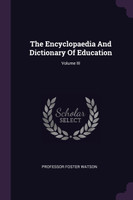 The Encyclopaedia And Dictionary Of Education; Volume III