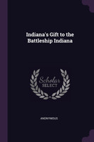 Indiana's Gift to the Battleship Indiana