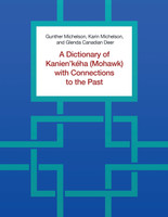 Dictionary of Kanien'kéha (Mohawk) with Connections to the Past
