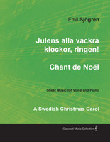 Julens alla vackra klockor, ringen! - Chant de Noël - A Swedish Christmas Carol - Sheet Music for Voice and Piano