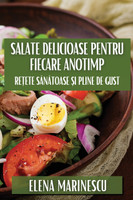 Salate Delicioase pentru Fiecare Anotimp