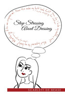 Stop Stressing  About Dressing
