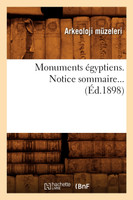 Monuments égyptiens. Notice sommaire (Éd.1898)