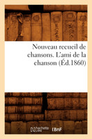 Nouveau recueil de chansons. L'ami de la chanson (Éd.1860)