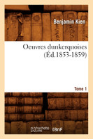 Oeuvres dunkerquoises. Tome 1 (Éd.1853-1859)
