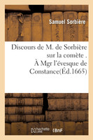 Discours de M. de Sorbière sur la comète . À Mgr l'évesque de Constance