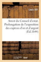 Arrest du Conseil d'estat, portant continuation et prolongation de l'exposition des espèces d'or