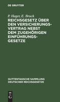 Reichsgesetz über den Versicherungsvertrag nebst dem zugehörigen Einführungsgesetze