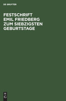 Festschrift Emil Friedberg zum siebzigsten Geburtstage