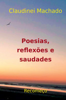 Poesias, Reflexões E Saudades