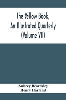 The Yellow Book, An Illustrated Quarterly (Volume Vii)