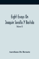 Eight Essays On Joaquín Sorolla Y Bastida (Volume Ii)
