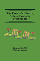 The Farmer'S Library, Animal Economy (Volume Ii)