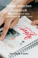Meine hübschen Scrapbook-  Bilderseiten und nette Geschichten für kleine Leser