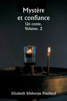 Mystère et confiance  Un conte.  Volume. 2