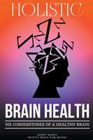 Holistic Brain Health  (6 Cornerstones of a Healthy Brain)