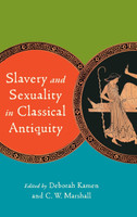 Slavery and Sexuality in Classical Antiquity