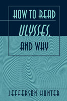 How to Read Ulysses, and Why