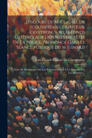 Discours De M. Clausel De Coussergues, Député De L'aveyron, Sur Les Fonds Destinés Aux Dépenses Secrètes De La Police, Prononcé Dans Le Séance Publique Du 16 Juin 1821
