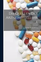 Die Quellen Der Arzneimittellehre