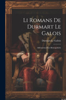 Li Romans De Durmart Le Galois