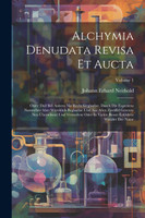 Alchymia Denudata Revisa Et Aucta