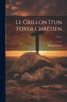Le Grillon D'un Foyer Chrétien ......