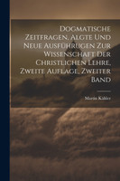 Dogmatische Zeitfragen, algte und neue Ausführugen zur Wissenschaft der christlichen Lehre, Zweite Auflage, Zweiter Band