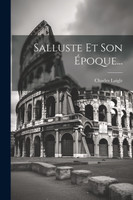 Salluste Et Son Époque...
